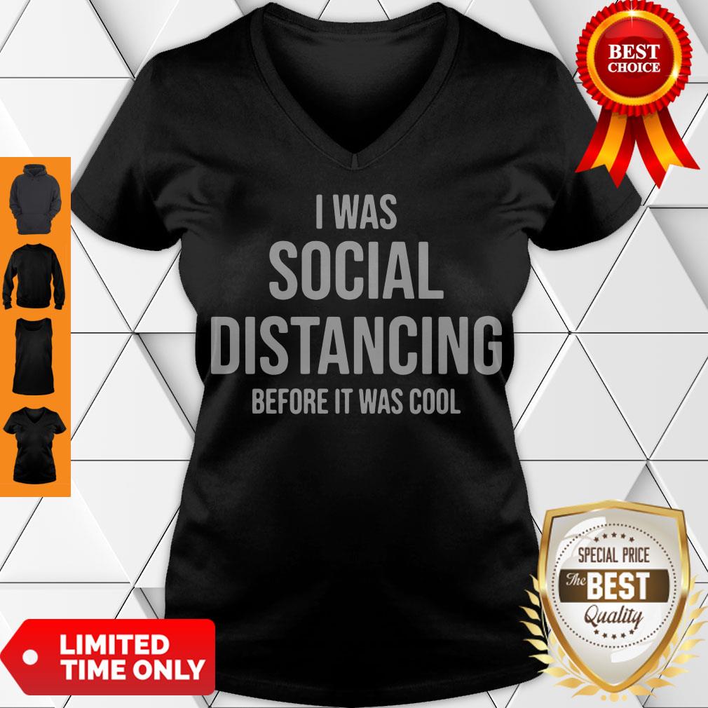 Official I Was Social Distancing Before It Was Cool V-neck Official I Was Social Distancing Before It Was Cool V-neck