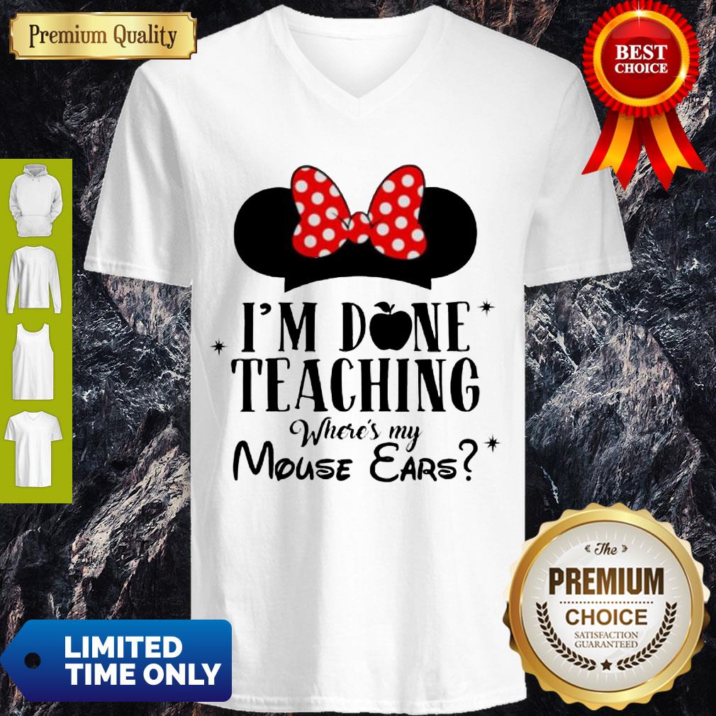 Official I'm Done Teaching Where's My Mouse Ears V-neck Official I'm Done Teaching Where's My Mouse Ears V-neck