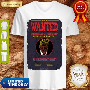 Premium The Bad Seed Wanted Donald J Trump Peopleslaughter Coronavirus V-neck