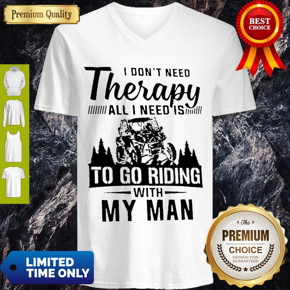 Top Jeep I Don’t Need Therapy All I Need Is To Go Riding With My Man V-neck Top Jeep I Don’t Need Therapy All I Need Is To Go Riding With My Man V-neck