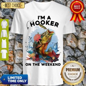 Awesome Fishing Im A Hooker On The Weekend V-neck