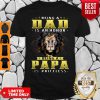Being A Dad Is Honor Being A Papa Is Priceless Shirt