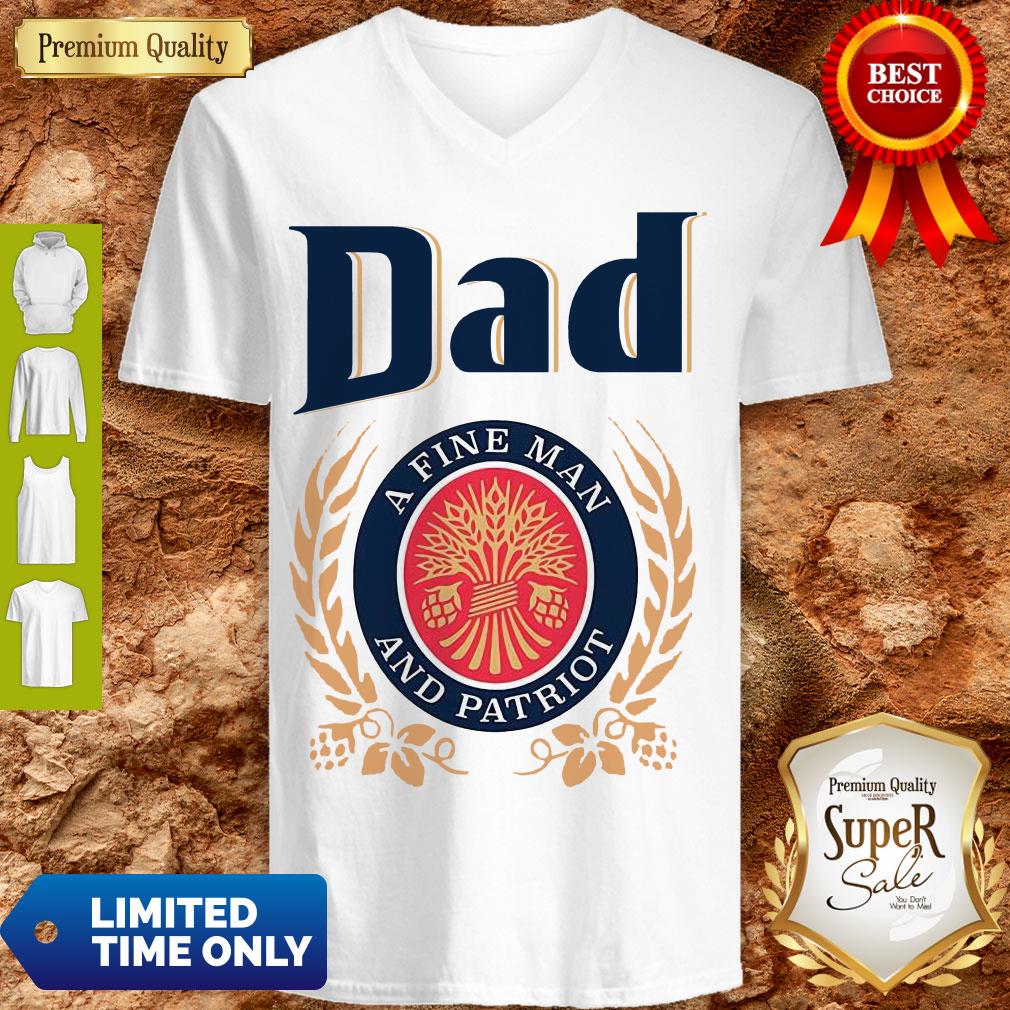 Dad A Fine Man And Patriot Miller Lite Fathers Day T-V-neck Dad A Fine Man And Patriot Miller Lite Fathers Day T-V-neck