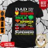 Dad You As Smart As Iron Man As Strong As Hulk As Fast As Superman Shirt