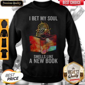 Girl I Bet My Soul Smells Like A New Book Colors Sweatshirt