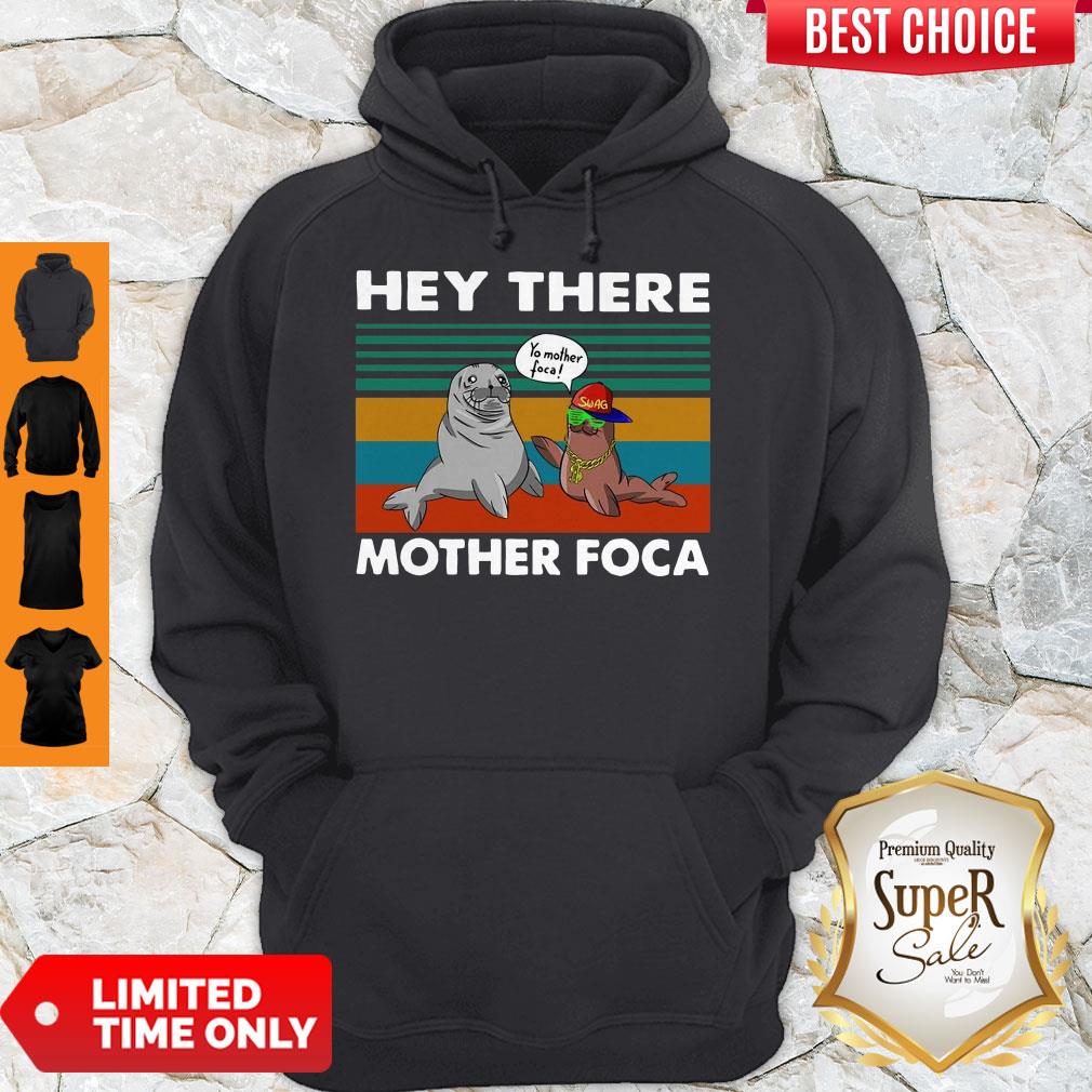 Hey There Mother Foca Vintage Hoodie Hey There Mother Foca Vintage Hoodie