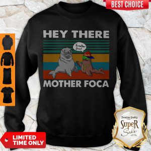 Hey There Mother Foca Vintage Sweatshirt