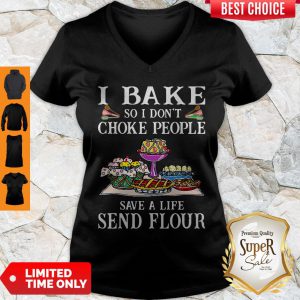 I Bake So I Don't Choke People Save A Life Send Flour V-neck
