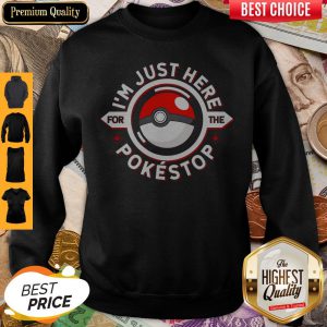 Im Just Here For The Pokestop Ball Sweatshirt