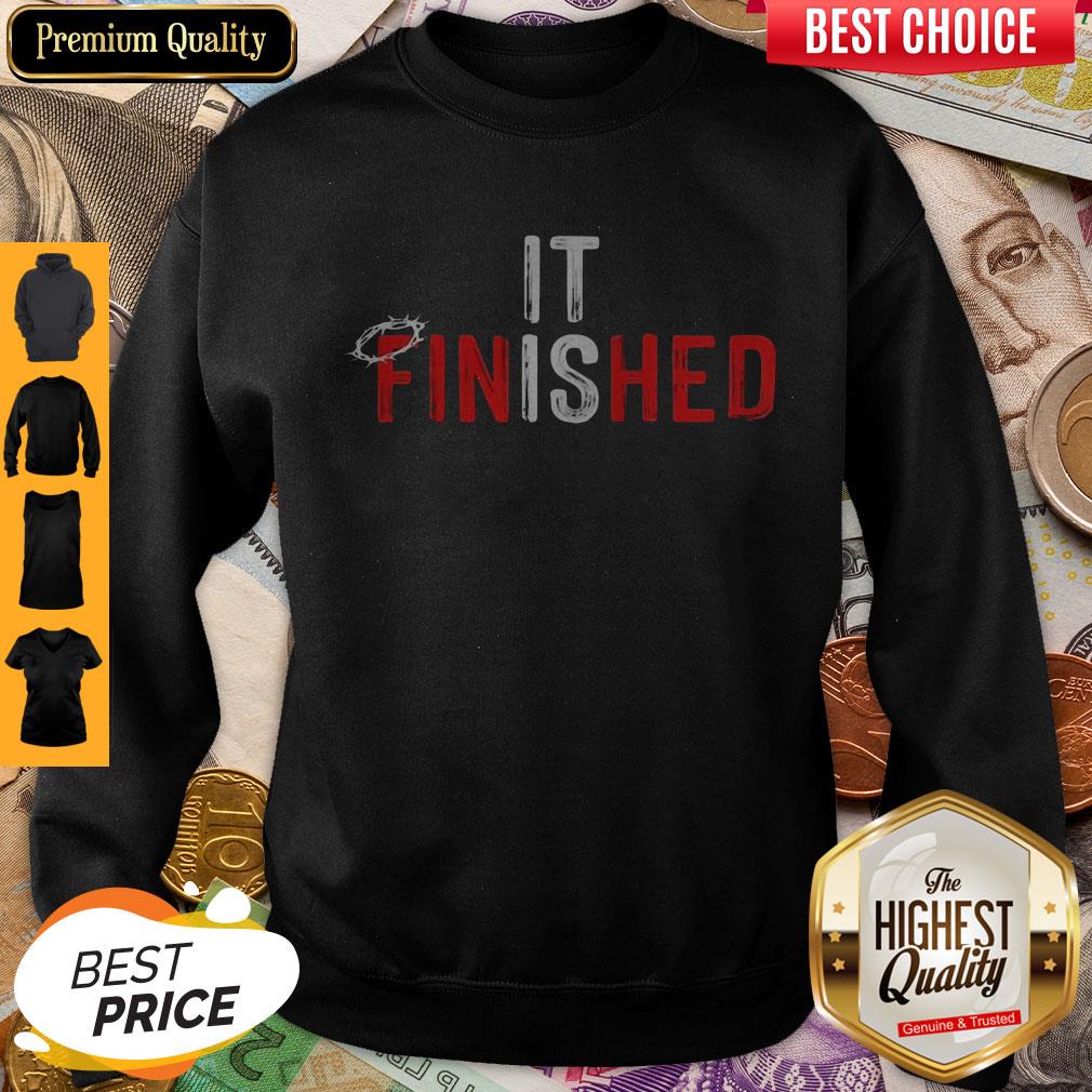 It Is Finished Christian John Sweatshirt It Is Finished Christian John Sweatshirt