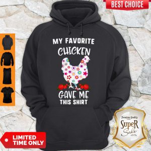 My Favorite Chicken Gave Me This Hoodie