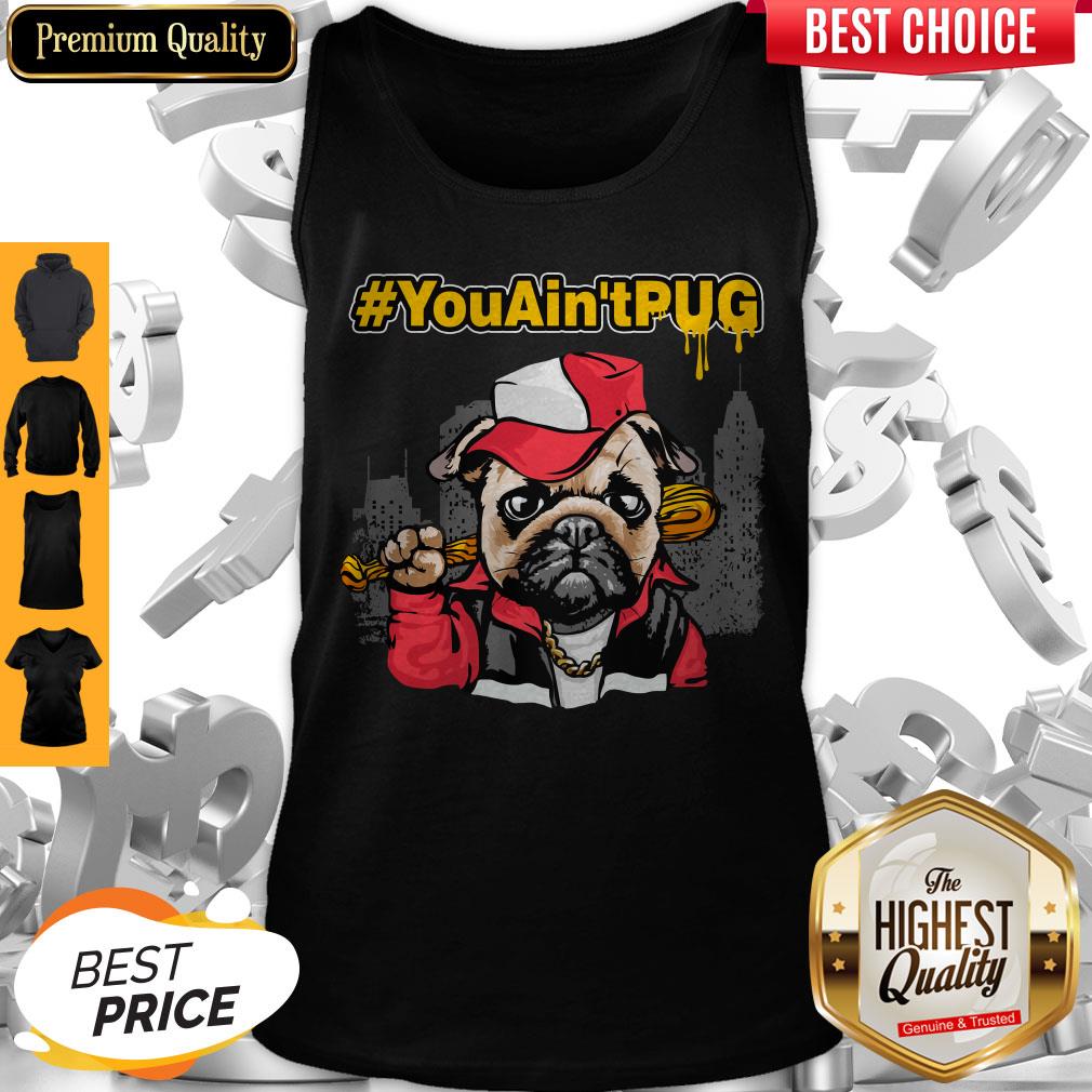 Official You Ain't Pug Baseball Tank Top Official You Ain't Pug Baseball Tank Top