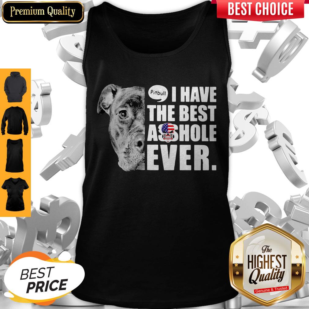 Pitbull I Have The Best Asshole Ever American Flag Tank Top Pitbull I Have The Best Asshole Ever American Flag Tank Top