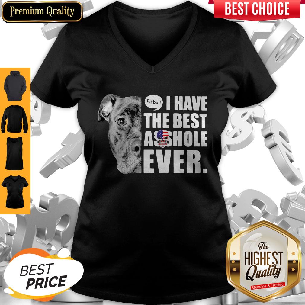 Pitbull I Have The Best Asshole Ever American Flag V-neck Pitbull I Have The Best Asshole Ever American Flag V-neck