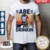 Premium US Drink Abe Drinkin Shirt