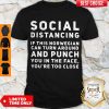 Social Distancing If This Norwegian Can Turn Around And Punch You In The Face You're Too Close Shirt