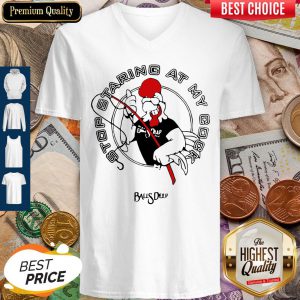 Stop Staring At My Cock Rooster Balls Deep V-neck