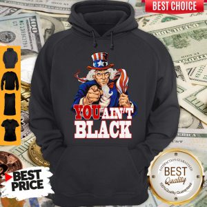 Uncle Sam You Ain’t Black America Flag Hoodie