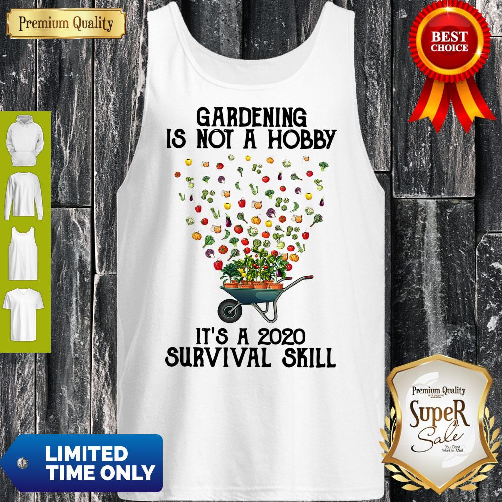 Vintage Gardening Is Not A Hobby Its A 2020 Survival Skill Tank Top Vintage Gardening Is Not A Hobby Its A 2020 Survival Skill Tank Top