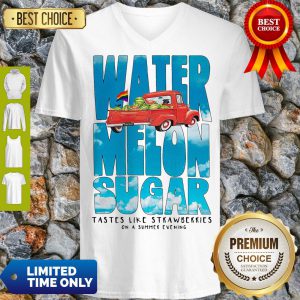 Watermelon Sugar Tastes Like Strawberries On A Summer Evening V-neck