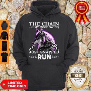 Wolf The Chain On My Mood Swing Just Snapped Run Hoodie