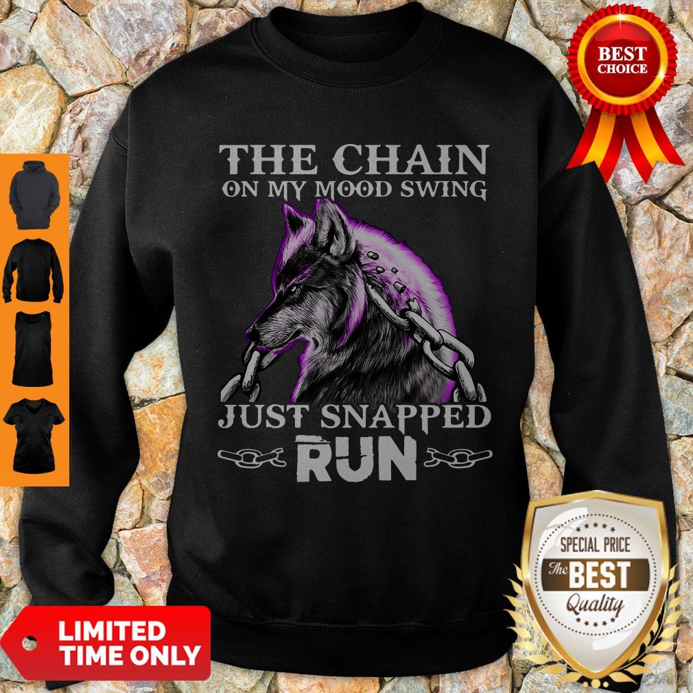 Wolf The Chain On My Mood Swing Just Snapped Run Sweatshirt Wolf The Chain On My Mood Swing Just Snapped Run Sweatshirt