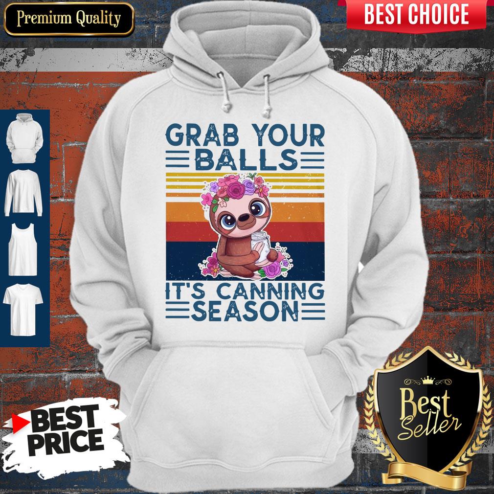 Baby Sloth Grab Your Balls It's Canning Season Vintage Hoodie Baby Sloth Grab Your Balls It's Canning Season Vintage Hoodie