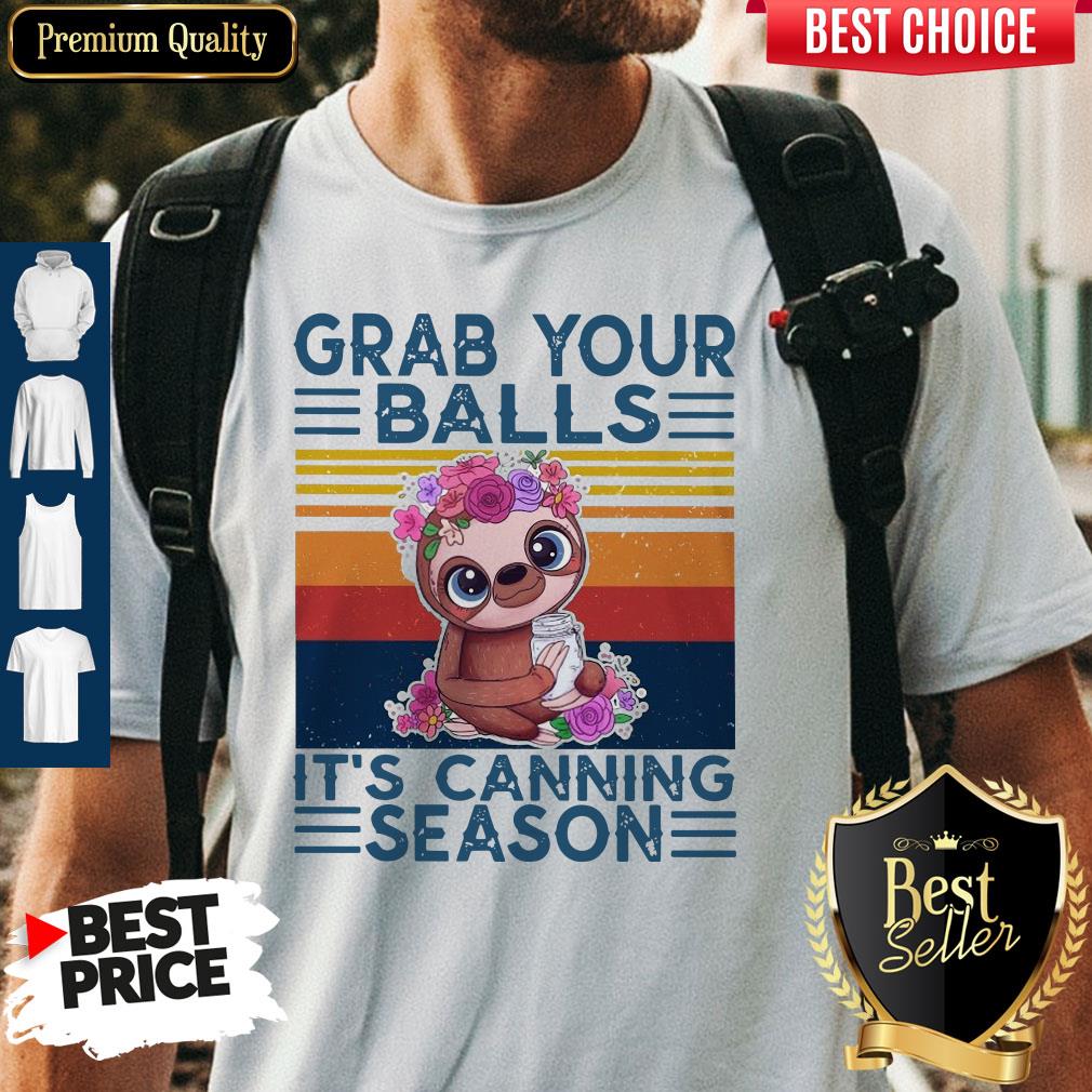 Baby Sloth Grab Your Balls It's Canning Season Vintage Shirt