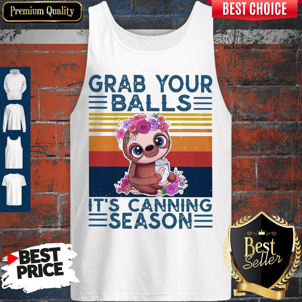 Baby Sloth Grab Your Balls It's Canning Season Vintage Tank Top Baby Sloth Grab Your Balls It's Canning Season Vintage Tank Top