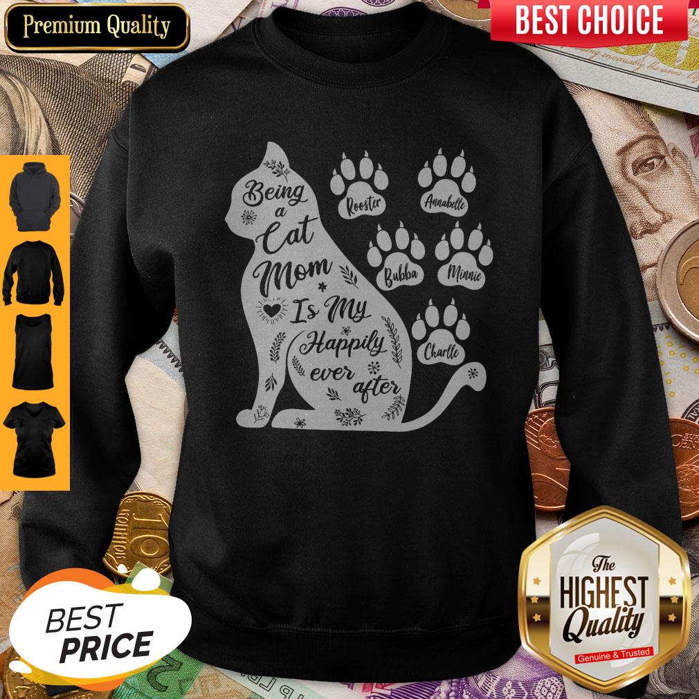 Being A Cat Mom Is My Happily Ever After Sweatshirt Being A Cat Mom Is My Happily Ever After Sweatshirt