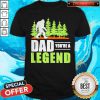 Bigfoot Dad You’re A Legend Shirt