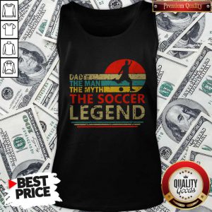 Dad The Man The Myth The Soccer Legend Vintage Tank Top
