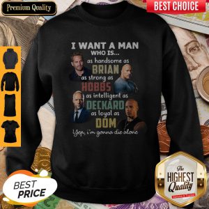 Daddy You Are As Handsome As Brian As Strong As Hobbs As Intelligent As Deckard As Loyal As Dom You Sweatshirt
