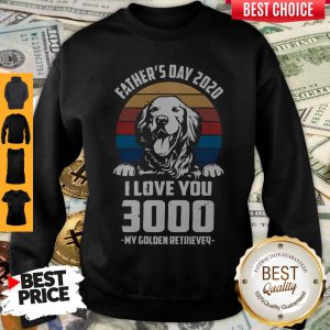 Father's Day 2020 I Love You 3000 My Golden Retriever Vintage Sweatshirt