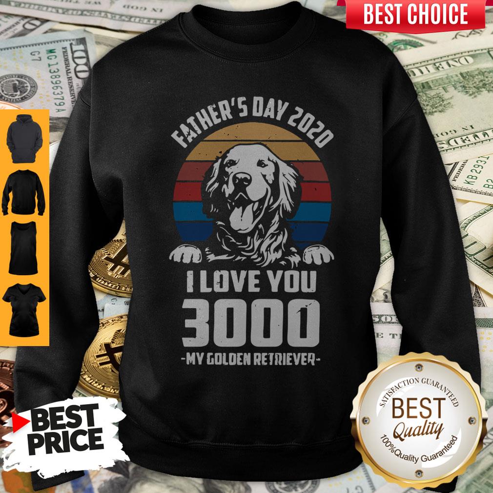 Father's Day 2020 I Love You 3000 My Golden Retriever Vintage Sweatshirt Father's Day 2020 I Love You 3000 My Golden Retriever Vintage Sweatshirt