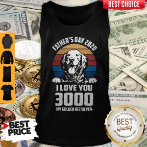 Father's Day 2020 I Love You 3000 My Golden Retriever Vintage Tank Top