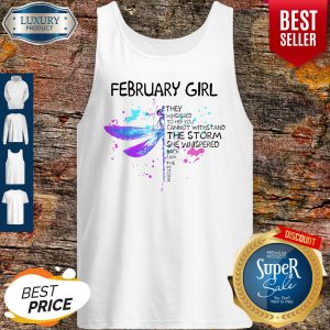 February Girl They Whispered To Her You Cannot Withstand The Storm She Whispered Tank Top