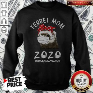 Ferret Mom 2020 Quarantined Sweatshirt