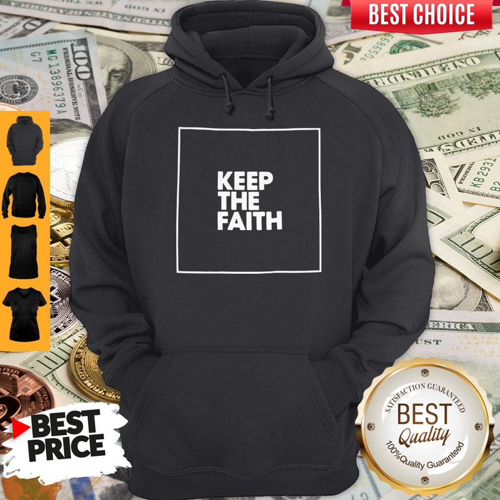 Funny Keep The Faith Hoodie Funny Keep The Faith Hoodie