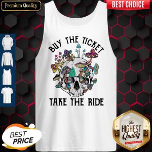 Funny Skull Buy The Ticket Take The Ride Mushroom Tank Top