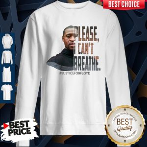 George Floyd Please I Can't Breathe #Justiceforfloyd Sweatshirt