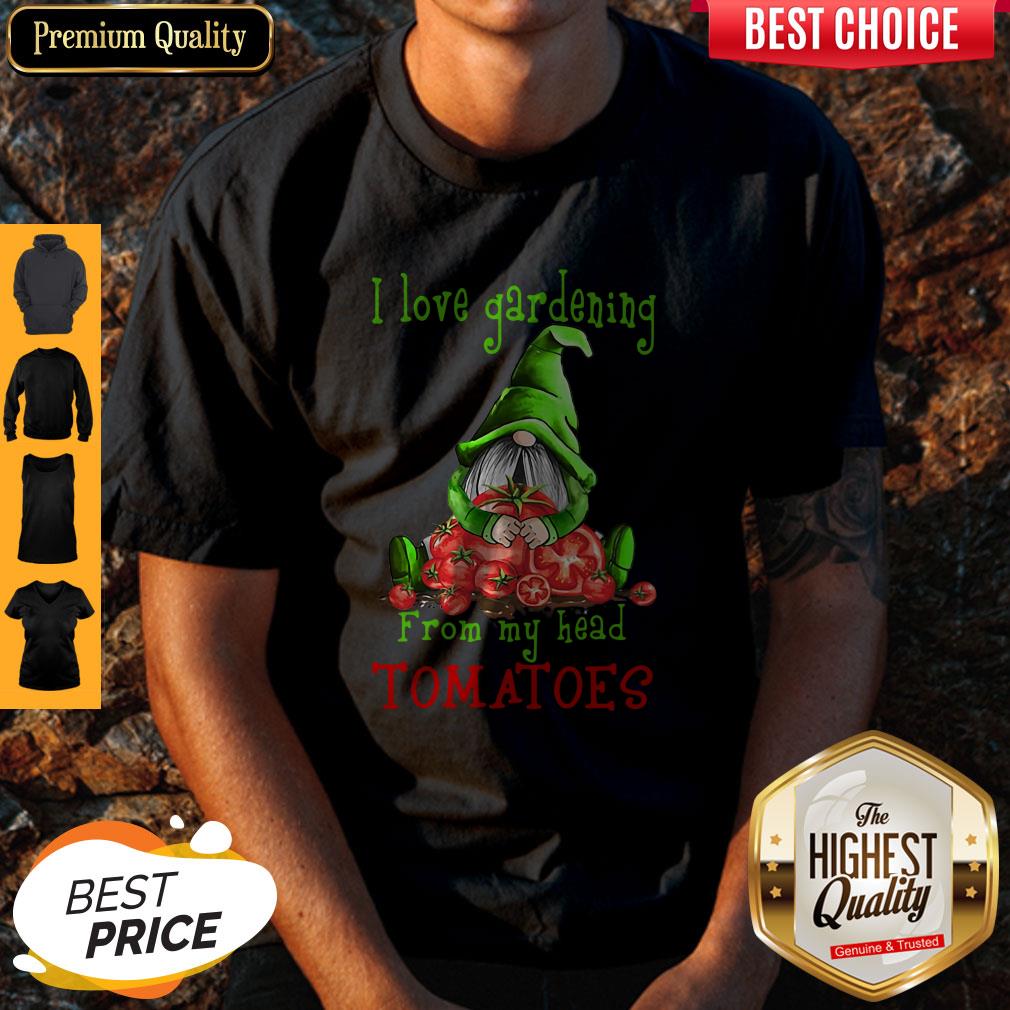 Gnomes I Love Gardening From My Head Tomatoes Shirt