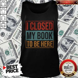 I Closed My Book To Be Here Vintage Tank Top