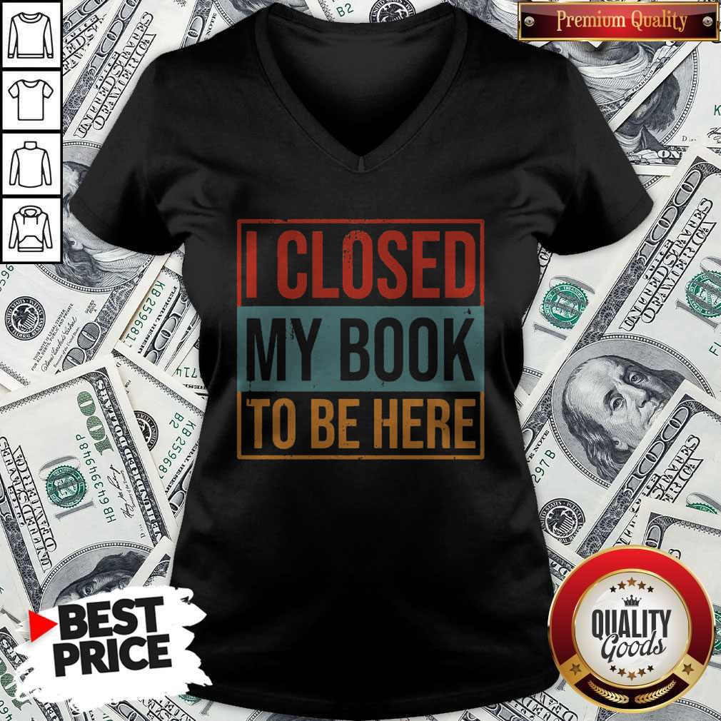 I Closed My Book To Be Here Vintage V-neck I Closed My Book To Be Here Vintage V-neck