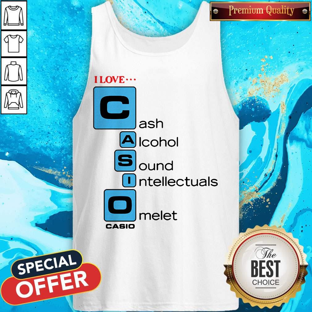I Love Casio Cash Alcohol Sound Intellectuals Omelet Tank Top I Love Casio Cash Alcohol Sound Intellectuals Omelet Tank Top