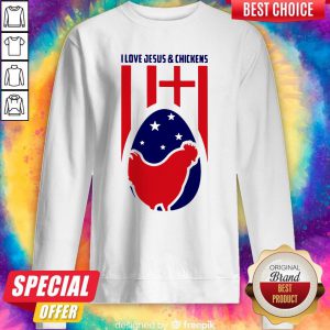 I Love Jesus And Chickens Farmer Sweatshirt