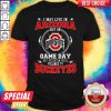 I May Live In Arizona But On Ohio State Game Day My Heart And Soul Belongs To Buckeyes Shirt