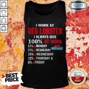 I Work At Red Lobster I Always Give 100 At Work Tank Top