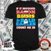 If It Involves Balloon Bears And Bald Eagles Count Me In Shirt