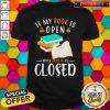 If My Book Is Open Your Mouth Is Closed Shirt